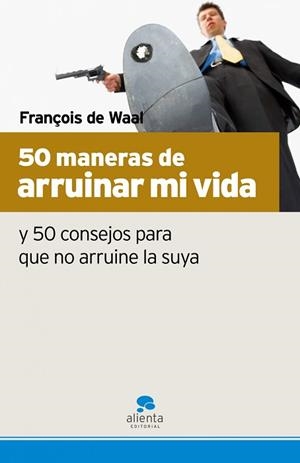 50 MANERAS DE ARRUINAR MI VIDA | 9788493582715 | DE WAAL, FRANÇOIS | Llibreria Aqualata | Comprar libros en catalán y castellano online | Comprar libros Igualada