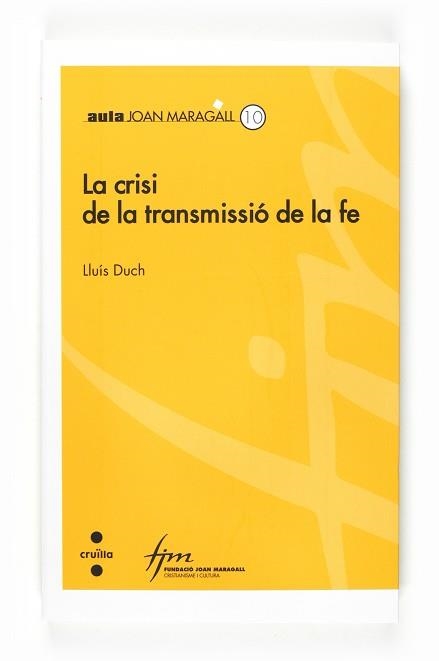 CRISI DE LA TRANSMISSIÓ DE LA FE, LA (AULA JOAN MARAGALL 10) | 9788466120289 | DUCH, LLUÍS | Llibreria Aqualata | Comprar llibres en català i castellà online | Comprar llibres Igualada