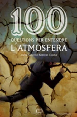 100 QUESTIONS PER ENTENDRE L´ATMOSFERA | 9788497913362 | COSTA, MARCEL/MAZON, JORDI | Llibreria Aqualata | Comprar llibres en català i castellà online | Comprar llibres Igualada