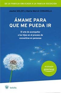 AMAME PARA QUE PUEDA IR (AUTOAYUDA) | 9788498670738 | SOLER, JAUME / CONANGLA, MARIA MERCE | Llibreria Aqualata | Comprar llibres en català i castellà online | Comprar llibres Igualada