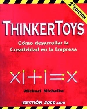 THINKERTOYS: COMO DESARROLLAR LA CREATIVIDAD EN LA EMPRESA | 9788480885997 | MICHALKO, MICHAEL | Llibreria Aqualata | Comprar llibres en català i castellà online | Comprar llibres Igualada