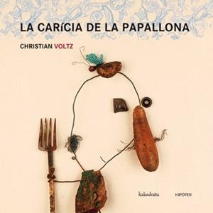 CARICIA DE LA PAPALLONA, LA | 9788493591250 | VOLTZ, CHRISTIAN | Llibreria Aqualata | Comprar libros en catalán y castellano online | Comprar libros Igualada