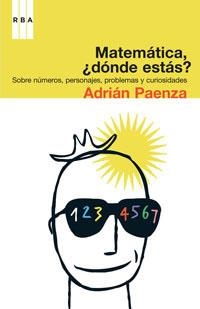 MATEMATICAS, ¿DONDE ESTAS? | 9788498671100 | PAENZA, ADRIAN | Llibreria Aqualata | Comprar libros en catalán y castellano online | Comprar libros Igualada