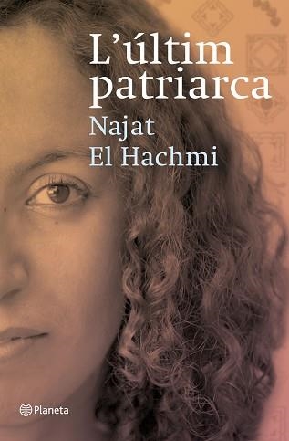 ULTIM PATRIARCA, L' (PLANETA 113) | 9788497081856 | EL HACHMI, NAJAT | Llibreria Aqualata | Comprar llibres en català i castellà online | Comprar llibres Igualada