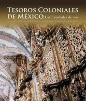 TESOROS COLONIALES DE MEXICO. LAS 7 CIUDADE DE ORO | 9788497854368 | LOPEZ MORALES, FRANCISCO JAVIER | Llibreria Aqualata | Comprar libros en catalán y castellano online | Comprar libros Igualada