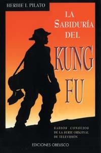 SABIDURIA DEL KUNG FU | 9788477206866 | PILATO, HERBIE I. | Llibreria Aqualata | Comprar llibres en català i castellà online | Comprar llibres Igualada