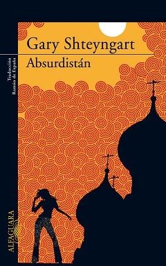 ABSURDISTAN | 9788420472546 | SHTEYNGART, GARY | Llibreria Aqualata | Comprar libros en catalán y castellano online | Comprar libros Igualada