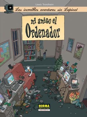 MI AMIGO EL ORDENADOR (INCREIBLES AVENTURAS SIN LAPINOT) | 9788498474107 | TRONDHEIM, LEWIS | Llibreria Aqualata | Comprar libros en catalán y castellano online | Comprar libros Igualada