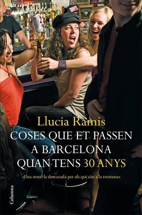 COSES QUE ET PASSEN A BARCELONA QUAN TENS 30 ANYS (COLUM755) | 9788466408639 | RAMIS, LLUCIA | Llibreria Aqualata | Comprar llibres en català i castellà online | Comprar llibres Igualada