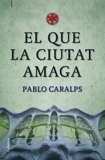 QUE LA CIUTAT AMAGA, EL (COLUMNA 756) | 9788466409100 | CARALPS, PABLO | Llibreria Aqualata | Comprar libros en catalán y castellano online | Comprar libros Igualada