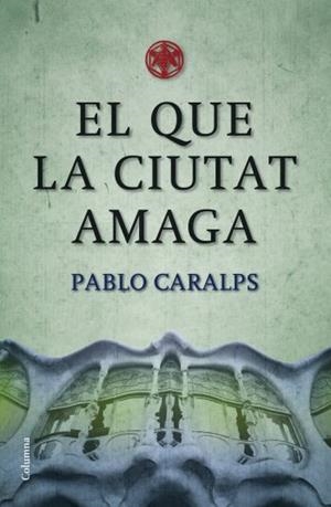 QUE LA CIUTAT AMAGA, EL (COLUMNA 756) | 9788466409100 | CARALPS, PABLO | Llibreria Aqualata | Comprar llibres en català i castellà online | Comprar llibres Igualada