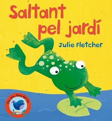 SALTANT PEL JARDI (PIU PIU FORA DEL NIU) | 9788498253016 | FLETCHER, JULIE | Llibreria Aqualata | Comprar libros en catalán y castellano online | Comprar libros Igualada