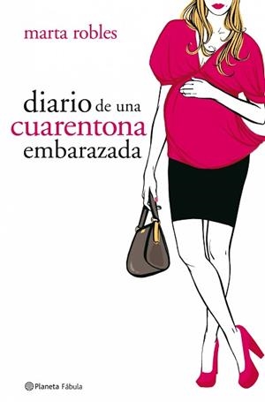 DIARIO DE UNA CUARENTONA EMBARAZADA (FABULA) | 9788408078326 | ROBLES, MARTA | Llibreria Aqualata | Comprar llibres en català i castellà online | Comprar llibres Igualada