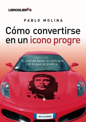 COMO CONVERTIRSE EN UN ICONO PROGRE | 9788496088740 | MOLINA, PABLO | Llibreria Aqualata | Comprar llibres en català i castellà online | Comprar llibres Igualada