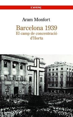 BARCELONA 1939. EL CAMP DE CONCENTRACIO D'HORTA | 9788488839251 | MONFORT, ARAM | Llibreria Aqualata | Comprar libros en catalán y castellano online | Comprar libros Igualada