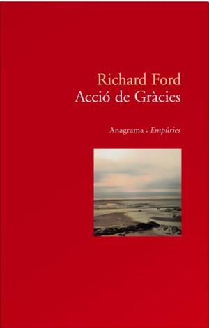 ACCIO DE GRACIES (EMPURIES 63) | 9788497872911 | FORD, RICHARD | Llibreria Aqualata | Comprar llibres en català i castellà online | Comprar llibres Igualada