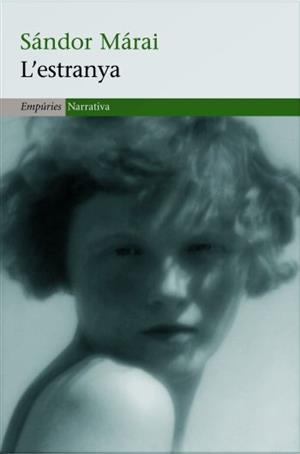 ESTRANYA, L' (EMPUERIES NARRATIVA 320) | 9788497872881 | MARAI, SANDOR | Llibreria Aqualata | Comprar llibres en català i castellà online | Comprar llibres Igualada