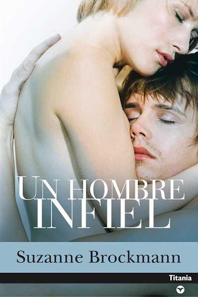 UN HOMBRE INFIEL (TITANIA) | 9788496711341 | BROCKMANN,SUZANNE | Llibreria Aqualata | Comprar libros en catalán y castellano online | Comprar libros Igualada