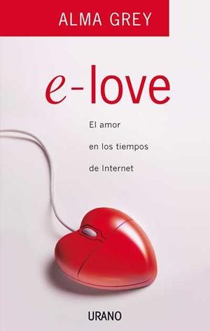E-LOVE. EL AMOR EN LOS TIEMPOS DE INTERNET | 9788479536657 | GREY, ALMA | Llibreria Aqualata | Comprar libros en catalán y castellano online | Comprar libros Igualada