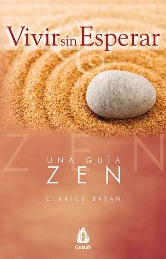 VIVIR SIN ESPERAR. UNA GUIA ZEN | 9788486797072 | BRYAN, CLARICE | Llibreria Aqualata | Comprar llibres en català i castellà online | Comprar llibres Igualada