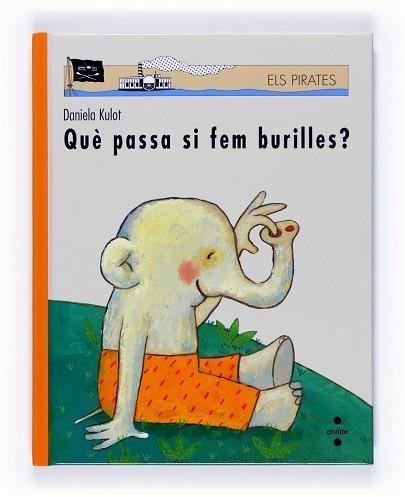 QUE PASSA SI FEM BURILLES (ELS PIRATES) | 9788466120500 | KULOT, DANIELA | Llibreria Aqualata | Comprar libros en catalán y castellano online | Comprar libros Igualada