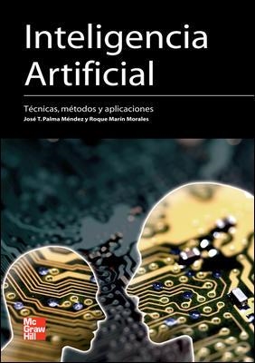 INTELIGENCIA ARTIFICIAL. TECNICAS, METODOS Y APLICACIONES | 9788448156183 | PALMA MENDEZ, JOSE / MARIN MORALES, ROQUE | Llibreria Aqualata | Comprar llibres en català i castellà online | Comprar llibres Igualada