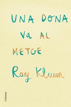 UNA DONA VA AL METGE | 9788466409254 | KLUUM, RAY | Llibreria Aqualata | Comprar llibres en català i castellà online | Comprar llibres Igualada