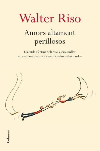 AMORS ALTAMENT PERILLOSOS | 9788466409278 | RISO, WALTER | Llibreria Aqualata | Comprar libros en catalán y castellano online | Comprar libros Igualada