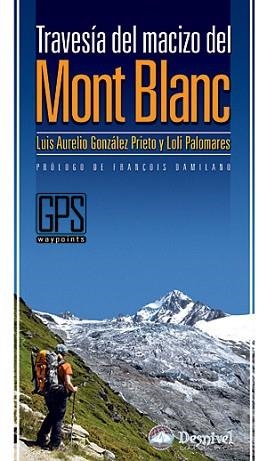 TRAVESIA DEL MACIZO DEL MONT BLANC | 9788498291230 | GONZALEZ PRIETO, LUIS AURELIO / PALOMARES, LOLI | Llibreria Aqualata | Comprar libros en catalán y castellano online | Comprar libros Igualada