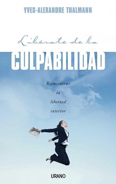 LIBERATE DE LA CULPABILIDAD (CRECIMIENTO PERSONAL) | 9788479536695 | THALMANNM YVES-ALEXANDRE | Llibreria Aqualata | Comprar llibres en català i castellà online | Comprar llibres Igualada