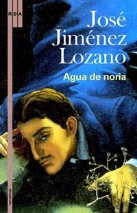 AGUA DE NORIA | 9788498670585 | JIMENEZ LOZANO, JOSE | Llibreria Aqualata | Comprar libros en catalán y castellano online | Comprar libros Igualada