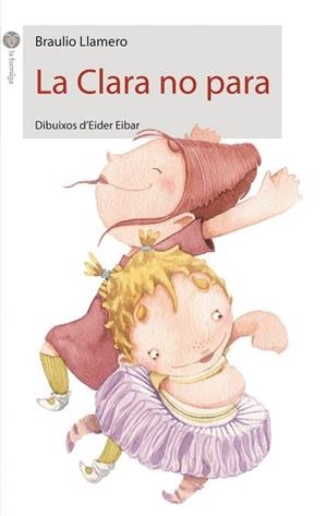 CLARA NO PARA, LA (LA FORMIGA BLANCA 11) | 9788496726260 | LLAMERO, BRAULIO / EIBAR, EIDER | Llibreria Aqualata | Comprar libros en catalán y castellano online | Comprar libros Igualada