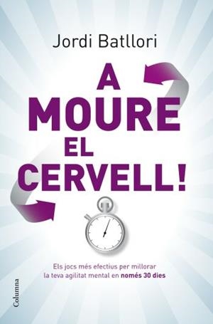 A MOURE EL CERVELL | 9788466409285 | BATLLORI, JORDI | Llibreria Aqualata | Comprar llibres en català i castellà online | Comprar llibres Igualada