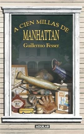 A CIEN MILLAS DE MANHATTAN | 9788403098992 | FESSER, GUILLERMO | Llibreria Aqualata | Comprar libros en catalán y castellano online | Comprar libros Igualada