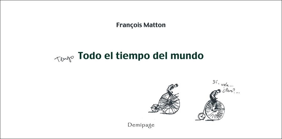 TENGO TODO EL TIEMPO DEL MUNDO | 9788493526948 | MATTON, FRANÇOIS | Llibreria Aqualata | Comprar libros en catalán y castellano online | Comprar libros Igualada