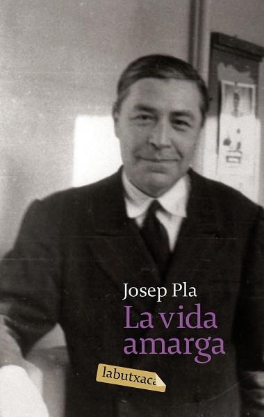 VIDA AMARGA, LA (LABUTXACA) | 9788496863842 | PLA, JOSEP | Llibreria Aqualata | Comprar libros en catalán y castellano online | Comprar libros Igualada