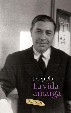 VIDA AMARGA, LA (LABUTXACA) | 9788496863842 | PLA, JOSEP | Llibreria Aqualata | Comprar libros en catalán y castellano online | Comprar libros Igualada
