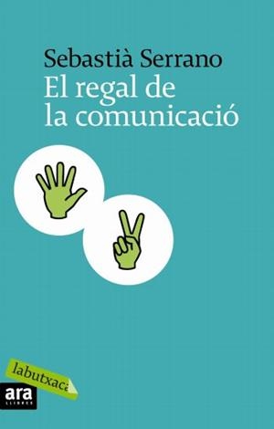 REGAL DE LA COMUNICACIO, EL (LABUTXACA) | 9788496863866 | SERRANO, SEBASTIA | Llibreria Aqualata | Comprar llibres en català i castellà online | Comprar llibres Igualada