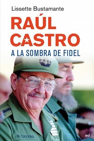 RAUL CASTRO. A LA SOMBRA DE FIDEL | 9788427034648 | BUSTAMANTE, LISETTE | Llibreria Aqualata | Comprar libros en catalán y castellano online | Comprar libros Igualada