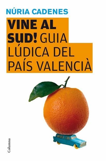 VINE AL SUD. GUIA LUDICA DEL PAIS VALENCIA | 9788466409346 | CADENES, NURIA | Llibreria Aqualata | Comprar llibres en català i castellà online | Comprar llibres Igualada