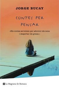CONTES PER PENSAR (LA MAGRANA BUTXACA) | 9788498672343 | BUCAY, JORGE | Llibreria Aqualata | Comprar llibres en català i castellà online | Comprar llibres Igualada