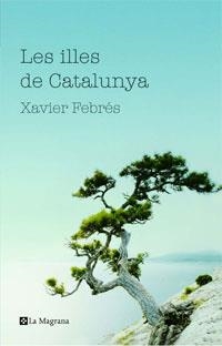 VIATGE A LES ILLES DE CATALUNYA (MAGRANA 128) | 9788498672190 | FEBRES, XAVIER | Llibreria Aqualata | Comprar libros en catalán y castellano online | Comprar libros Igualada