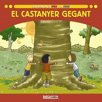 CASTANYER GEGANT, EL (ELS CONTES DE LA SIKA I EN JOAN) | 9788448923617 | BALDÓ, ESTEL / GIL, ROSA / SOLIVA, MARIA | Llibreria Aqualata | Comprar libros en catalán y castellano online | Comprar libros Igualada