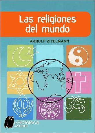 RELIGIONES DEL MUNDO, LAS (BIBLIOTECA DEL SABER) | 9788497543415 | ZITELMAN, ARNULF | Llibreria Aqualata | Comprar llibres en català i castellà online | Comprar llibres Igualada