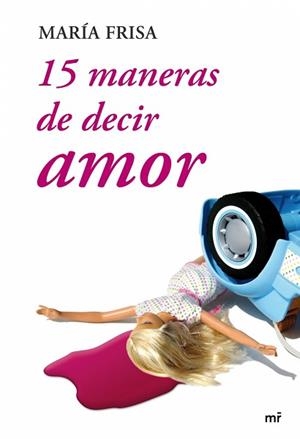 15 MANERAS DE DECIR AMOR | 9788427034587 | FRISA, MARIA | Llibreria Aqualata | Comprar llibres en català i castellà online | Comprar llibres Igualada