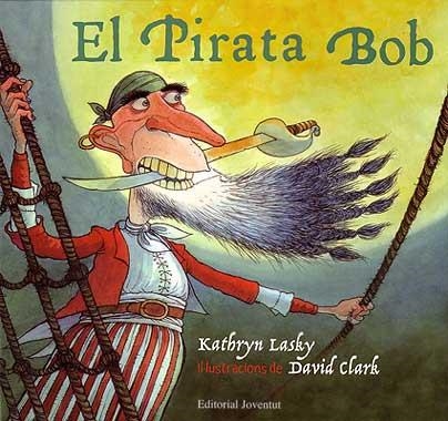 PIRATA BOB, EL | 9788426135698 | LASKY, KATHRYN / CLARK, DAVID (IL·LUSTR) | Llibreria Aqualata | Comprar llibres en català i castellà online | Comprar llibres Igualada