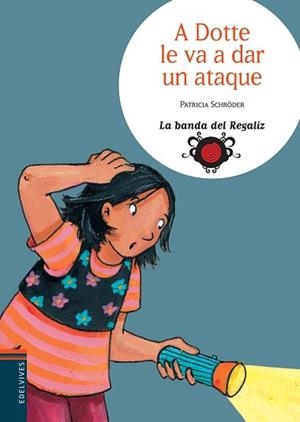 A DOTTE LE VA A DAR UN ATAQUE (LA BANDA DEL REGALIZ 3) | 9788426367181 | SCHRODER, PATRICIA | Llibreria Aqualata | Comprar libros en catalán y castellano online | Comprar libros Igualada