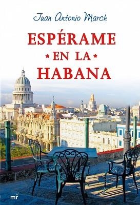 ESPERAME EN LA HABANA | 9788427034600 | MARCH, JUAN ANTONIO | Llibreria Aqualata | Comprar libros en catalán y castellano online | Comprar libros Igualada