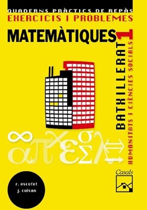EXERCICIS I PROBLEMES MATEMATIQUES 1 BATXILLERAT HUMANITATS | 9788421837733 | ESCOFET, R. | Llibreria Aqualata | Comprar libros en catalán y castellano online | Comprar libros Igualada