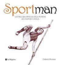SPORTMAN, LES MILLORS IMATGES DELS PIONERS DE L'ESPORT CATAL | 9788498672282 | PERNAU, GABRIEL | Llibreria Aqualata | Comprar libros en catalán y castellano online | Comprar libros Igualada